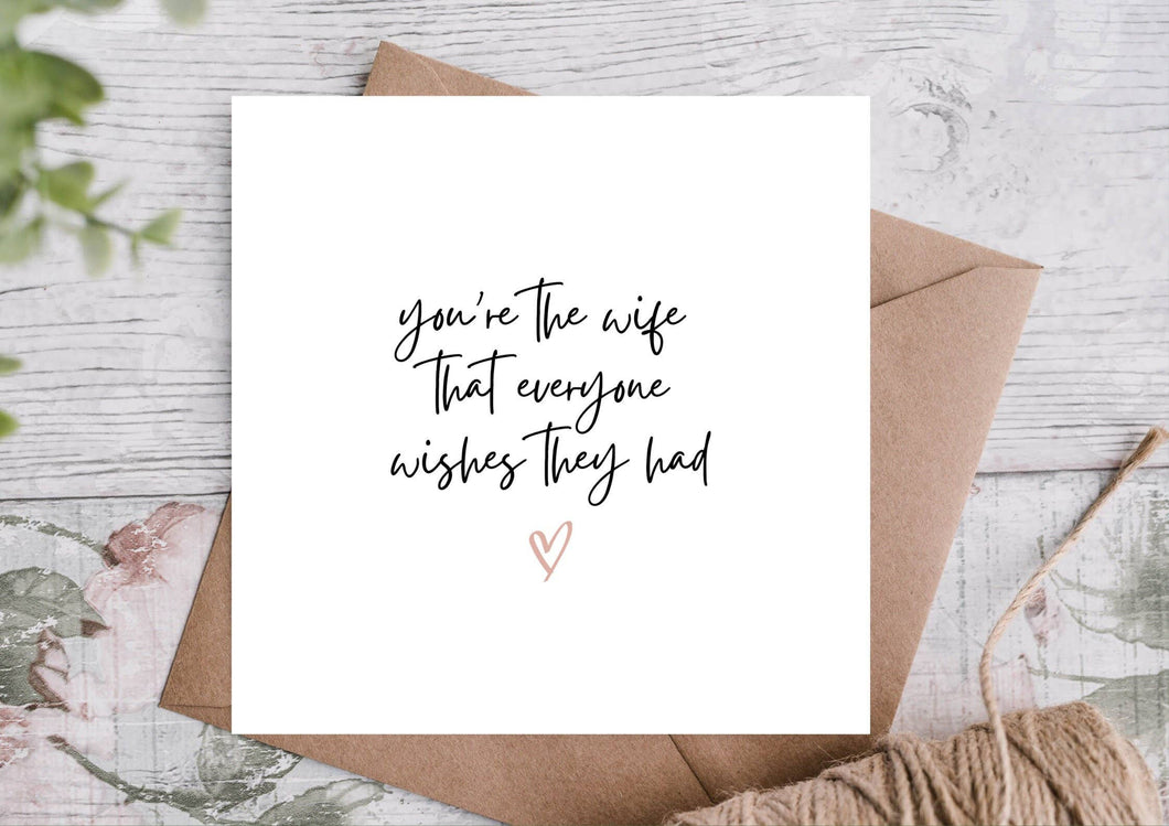 THE WIFE THAT EVERYONE WISHES THEY HAD CARD