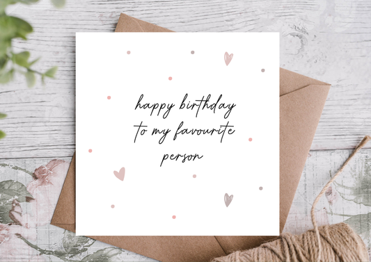 HAPPY BIRTHDAY TO MY FAVOURITE PERSON CARD