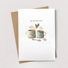 YOU SUIT ME DOWN TO A TEA