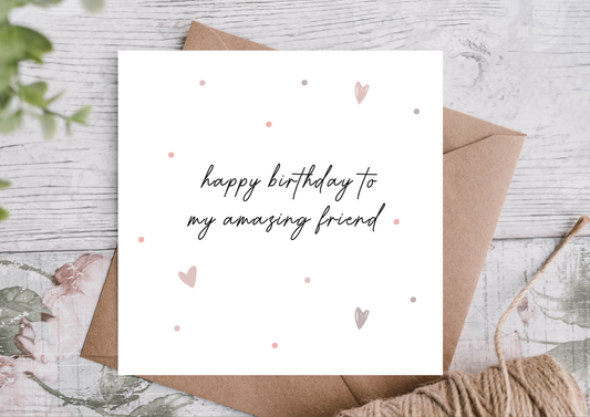 HAPPY BIRTHDAY TO MY AMAZING FRIEND CARD
