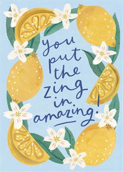 YOU PUT THE ZING IN AMAZING CARD