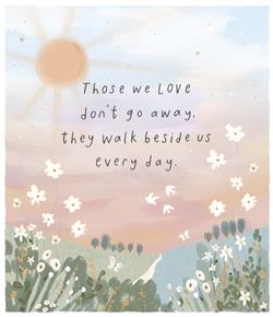 THOSE WE LOVE DON’T GO AWAY CARD