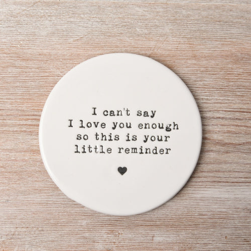 I CAN’T SAY I LOVE YOU ENOUGH PORCELAIN COASTER