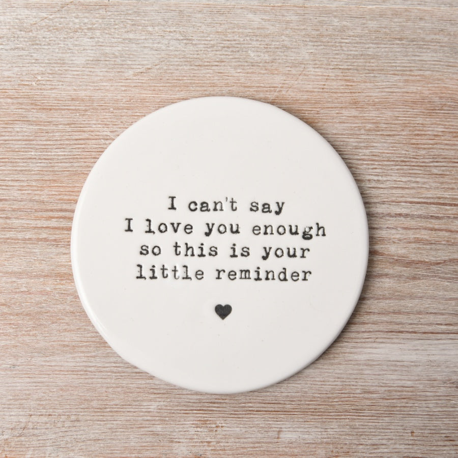 I CAN’T SAY I LOVE YOU ENOUGH PORCELAIN COASTER