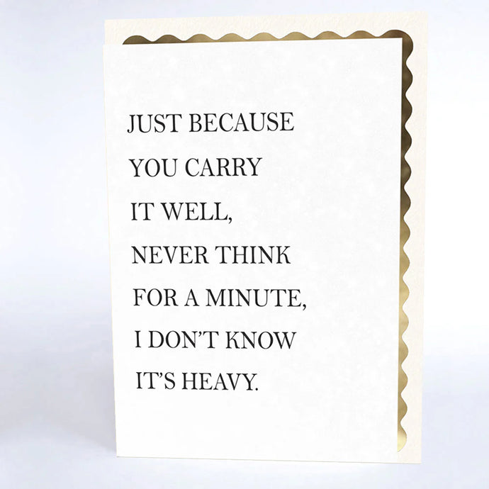 JUST BECAUSE YOU CARRY IT WELL