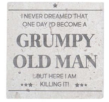 GRUMPY OLD MAN SLATE COASTER I NEVER DREAMED