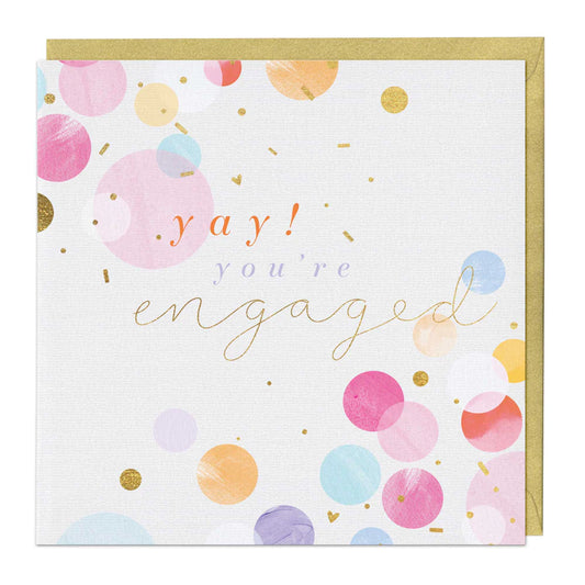YAY YOU’RE ENGAGED