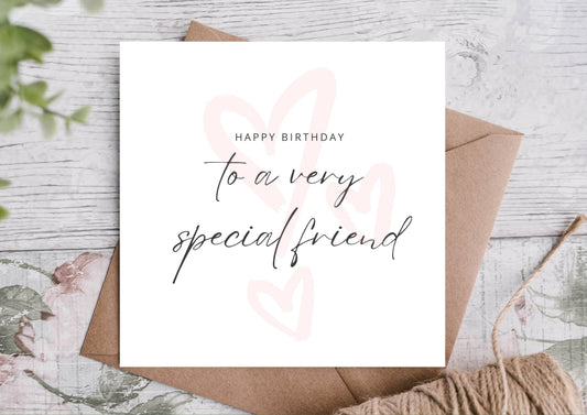 HAPPY BIRTHDAY TO A VERY SPECIAL FRIEND CARD