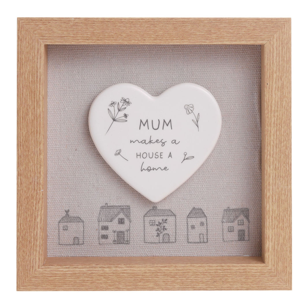 MUM MAKES A HOUSE A HOME FRAMED CERAMIC HEART